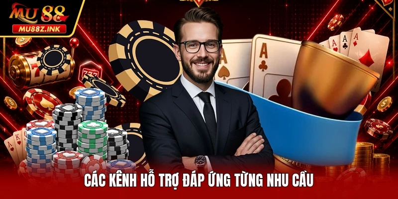 Các kênh hỗ trợ đáp ứng từng nhu cầu