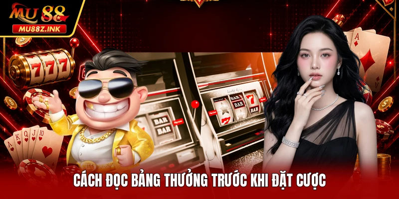 Cách đọc bảng thưởng trước khi đặt cược