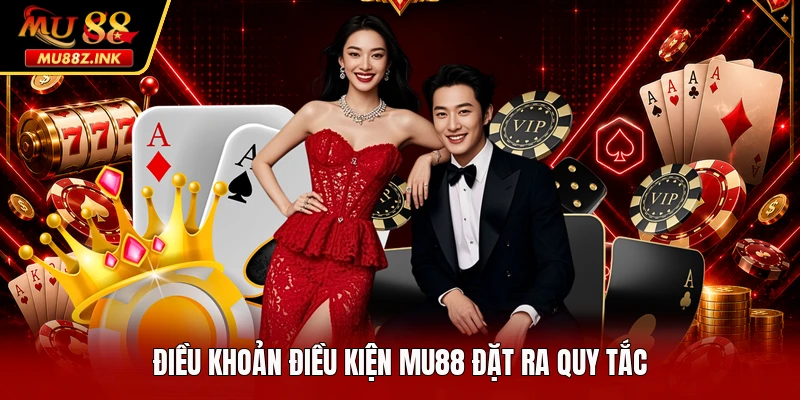Điều khoản điều kiện MU88 đặt ra quy tắc