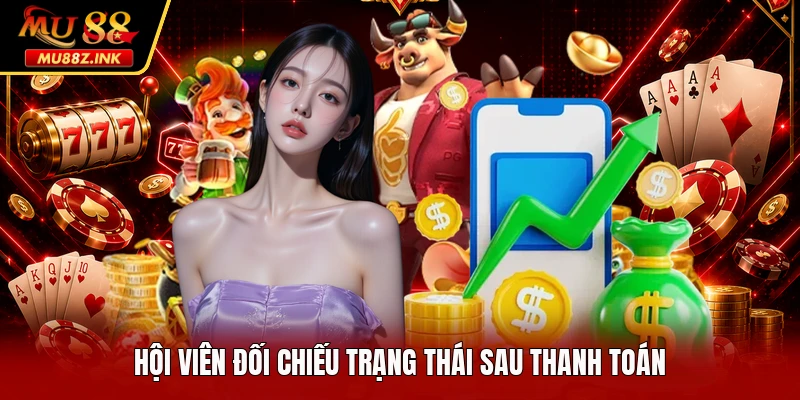 Hội viên đối chiếu trạng thái sau thanh toán