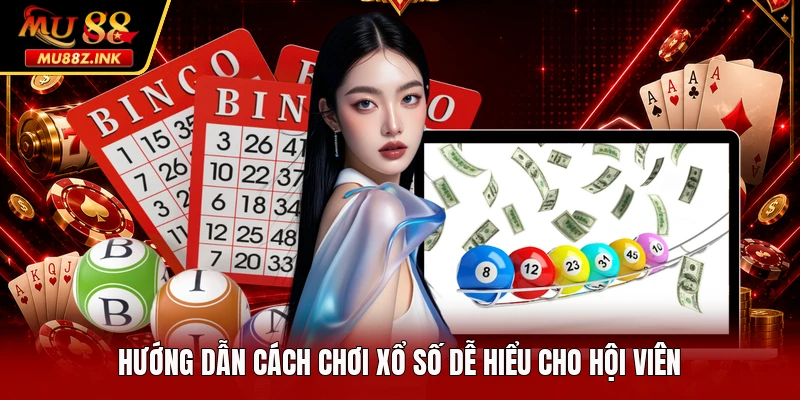 Hướng dẫn cách chơi xổ số dễ hiểu cho hội viên