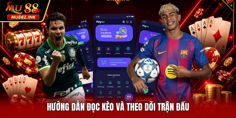 Hướng dẫn đọc kèo và theo dõi trận đấu